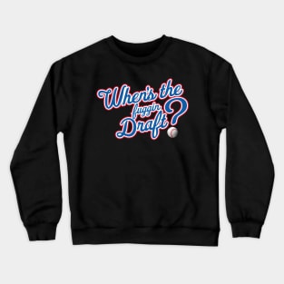 When's the fuggin Draft? Crewneck Sweatshirt